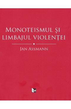 Poza produsului Monoteismul si limbajul violentei - Jan Assmann