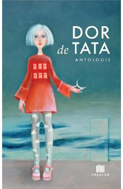 Poza produsului Dor de tata - Anca Predescu, Ioana Chicet-Macoveiciuc, Lilia Cozari, Ioana Ifrose