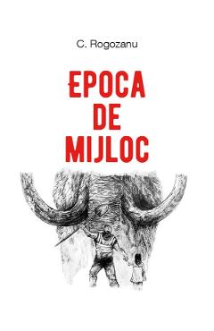 Poza produsului Epoca de mijloc - C. Rogozanu