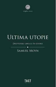 Poza produsului Ultima utopie. Drepturile omului in istorie - Samuel Moyn
