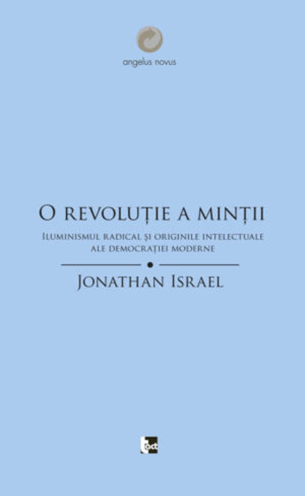 O revolutie a mintii. Iluminismul radical si originile intelectuale ale democratiei moderne - Jonathan Israel