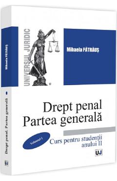 Poza produsului Drept Penal. Partea Generala Vol.1. Curs pentru studentii anului II - Mihaela-Elvira Patraus