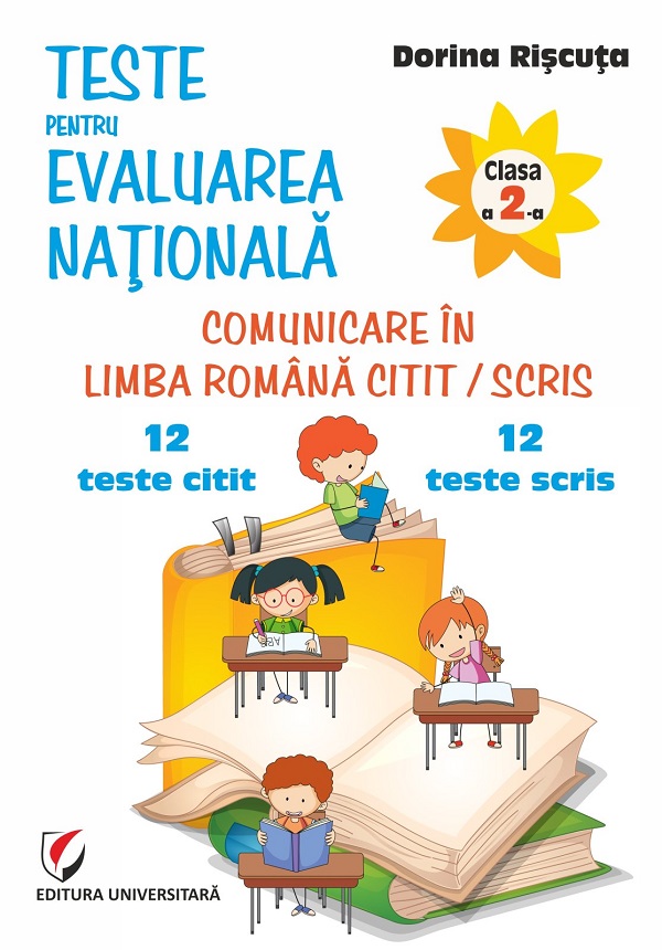 Comunicare in limba romana - Clasa 2 - Teste pentru Evaluarea Nationala. 12 teste - Dorina Riscuta
