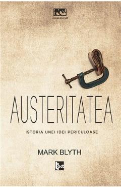 Poza produsului Austeritatea. Istoria unei idei periculoase - Mark Blyth