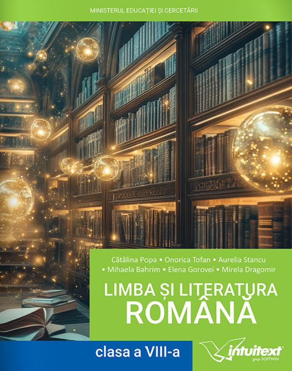 Limba si literatura romana - Clasa 8 - Manual - Catalina Popa, Onorica Tofan, Aurelia Stancu, Mihaela Bahrim, Elena Gorovei, Mirela Dragomir