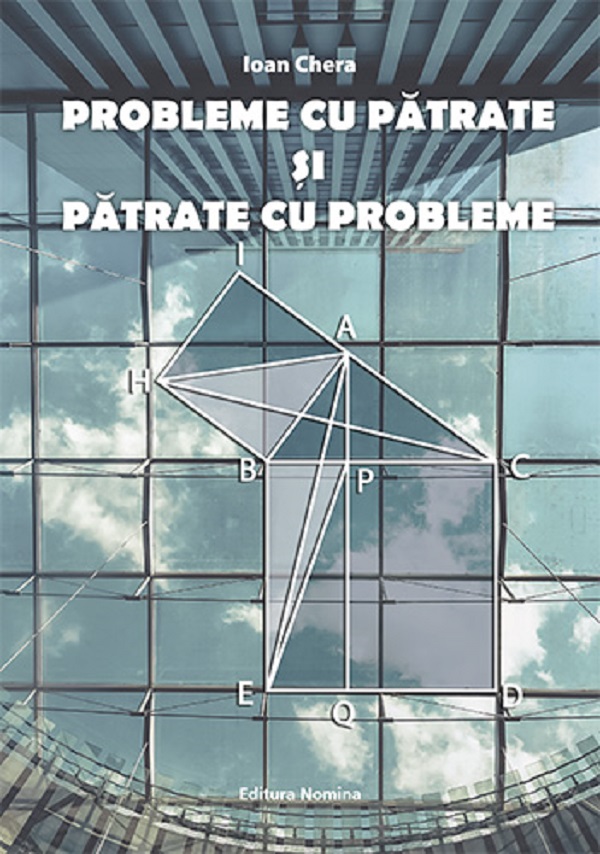 Probleme cu patrate si patrate cu probleme - Ioan Chera