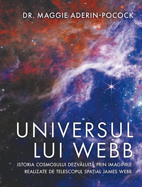Universul lui Webb. Istoria Cosmosului dezvaluita - Maggie Aderin-Pocock