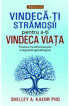 Poza produsului Vindeca-ti stramosii pentru a-ti vindeca viata - Shelley A. Kaehr PhD