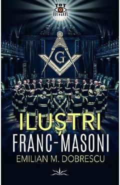 Ilustri franc-masoni - Emilian M. Dobrescu