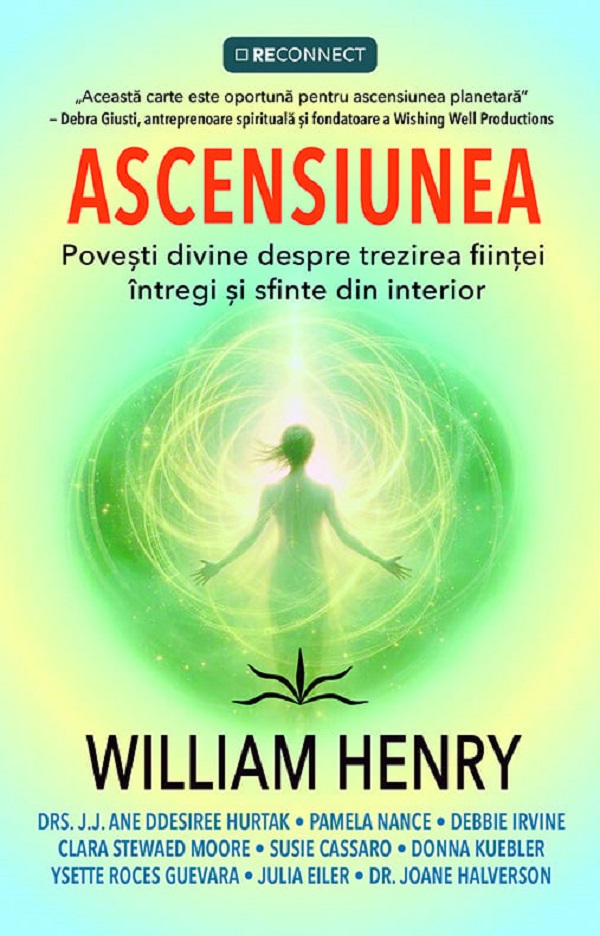 Ascensiunea. Povesti divine despre trezirea fiintei intregi si sfinte din interior - William Henry