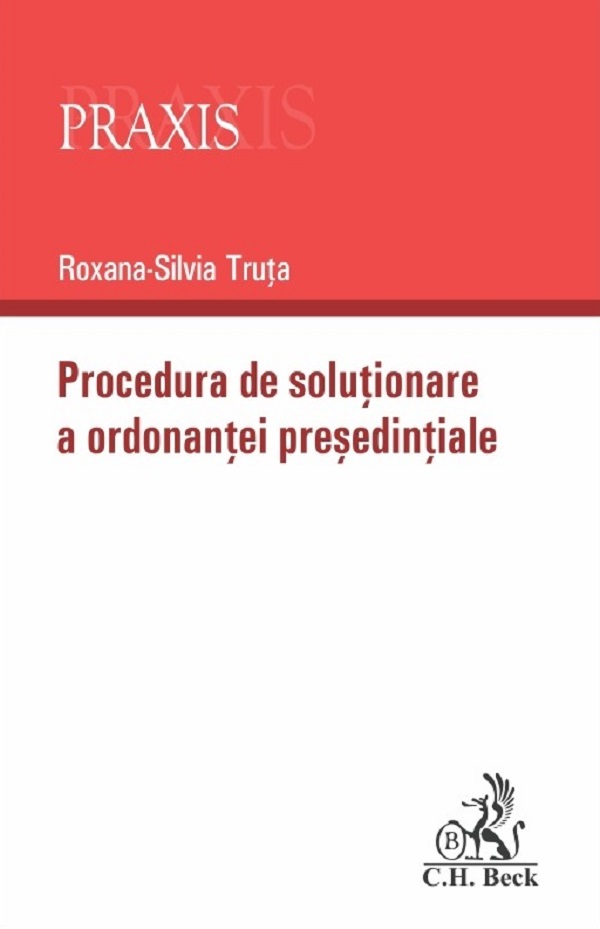 Procedura de solutionare a ordonantei presedintiale - Roxana-Silvia Truta