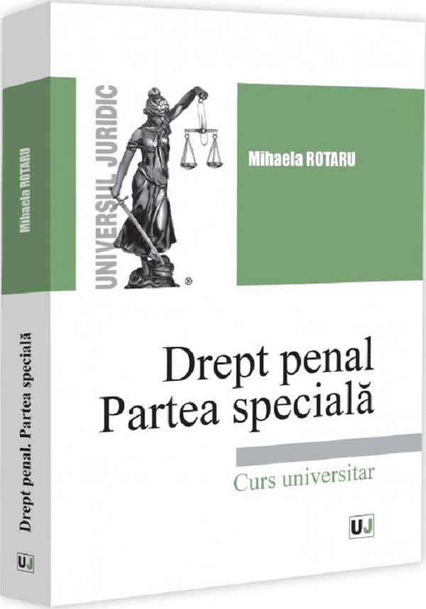 Drept penal. Partea speciala. Curs universitar - Mihaela Rotaru