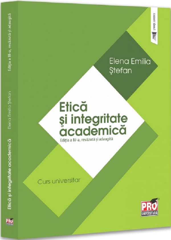 Etica si integritate academica. Curs universitar Ed.4 - Elena Emilia Stefan