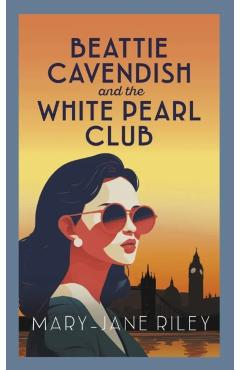 Beattie Cavendish and the White Pearl Club - Mary-jane Riley