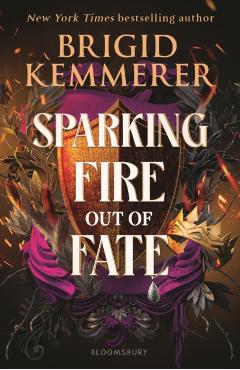 Sparking Fire Out of Fate - Brigid Kemmerer