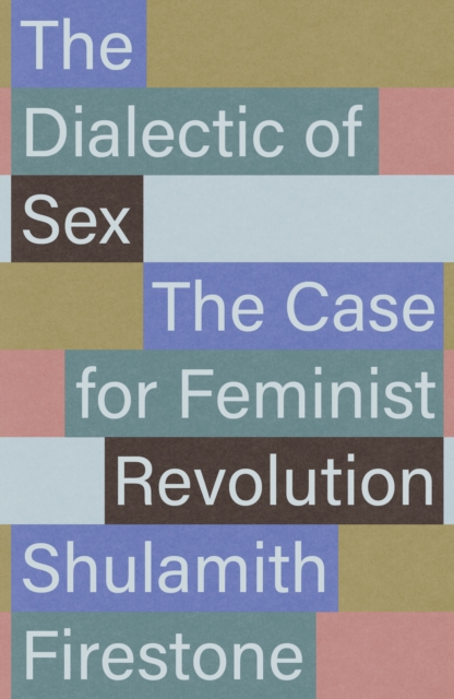 Coperta cărții 'Dialectic of Sex - Shulamith Firestone'
