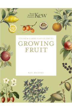 Coperta cărții 'Kew Gardener's Guide to Growing Fruit - Kew|maguire Royal Botanic Gardens'