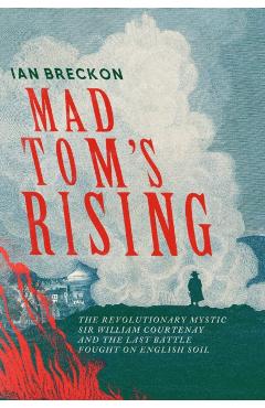 Coperta cărții 'Mad Tom's Rising - Ian Breckon'