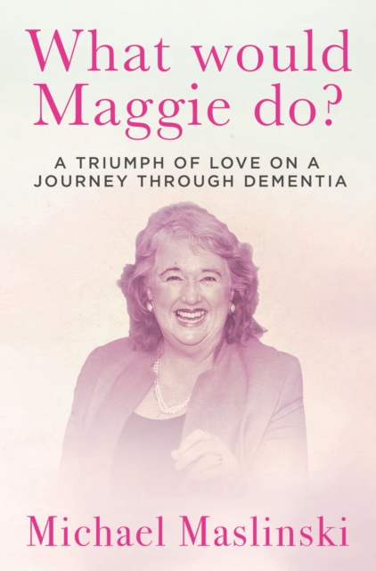 Coperta cărții 'What Would Maggie Do? - Michael Maslinski'