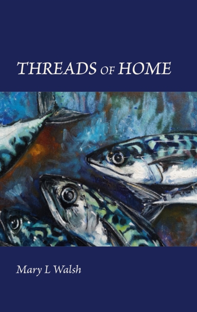 Threads of Home - Mary Walsh
