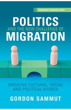 Poza produsului Politics and the New Challenge of Migration: Bridging Cultural, Social and Political Divides - Gordon Sammut