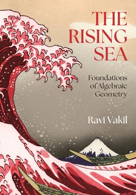 The Rising Sea: Foundations of Algebraic Geometry - Ravi Vakil