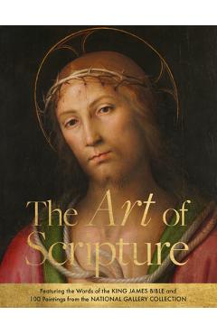 Coperta cărții 'The Art of Scripture: Featuring the Words of the King James Bible and 100 Paintings from the National Gallery'
