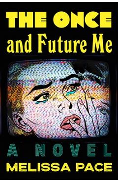 Coperta cărții 'The Once and Future Me - Melissa Pace'