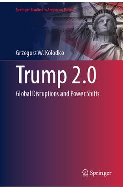 Coperta cărții 'Trump 2.0: Global Disruptions and Power Shifts - Grzegorz W. Kolodko'