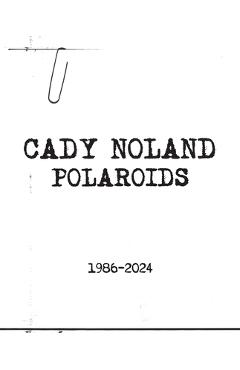 Coperta cărții 'Cady Noland: Polaroids 1986-2024 - Cady Noland'
