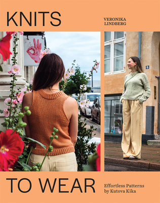 Knits to Wear: Effortless Patterns by Kutova Kika - Veronika Lindberg