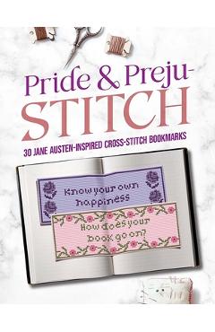 Coperta cărții 'Pride and Preju-Stitch: 30 Jane Austen-Inspired Cross-Stitch Bookmarks - Jane Austen'