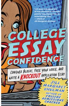 Coperta cărții 'College Essay Confidence: Conquer Blocks, Free Your Voice, and Write a Knockout Application Essay - Jill Margaret'