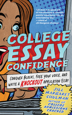 Coperta cărții 'College Essay Confidence: Conquer Blocks, Free Your Voice, and Write a Knockout Application Essay - Jill Margaret'