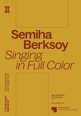 Semiha Berksoy: Singing in Full Color - Semiha Berksoy