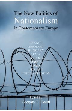 Poza produsului The New Politics of Nationalism in Contemporary Europe - Gregory C. Baldi