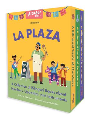 La Plaza: A Collection of Bilingual Books about Numbers, Opposites, and Musical Instruments Inspired by Latin American Culture - Mike Alfaro