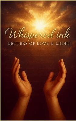 Whispered Ink: Letters of Love & Light - Colleen M. Jackson Edd