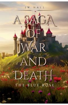 Poza produsului A Saga of War and Death: The Blue Rose - Jw Hall