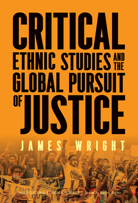 Critical Ethnic Studies and the Global Pursuit of Justice - James Wright