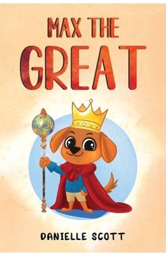 Poza produsului Max the Great - Danielle Scott