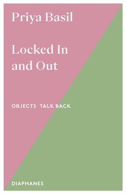 Locked in and Out: Volume 1 - Priya Basil