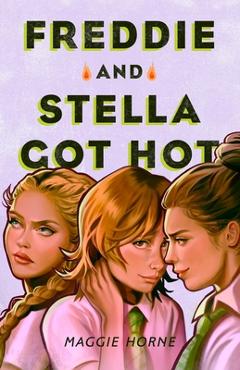 Coperta cărții 'Freddie and Stella Got Hot - Maggie Horne'