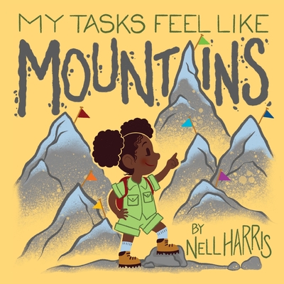 Coperta cărții 'My Tasks Feel Like Mountains: A book about task paralysis and getting things done! - Nell Harris'