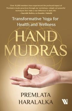 Coperta cărții 'Hand Mudras: Transformative Yoga for Health and Wellness - Premlata Haralalka'