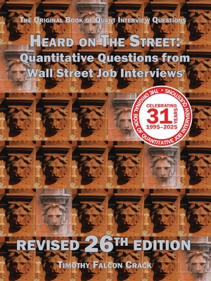 Coperta cărții 'Heard on The Street: Quantitative Questions from Wall Street Job Interviews - Timothy Falcon Crack'