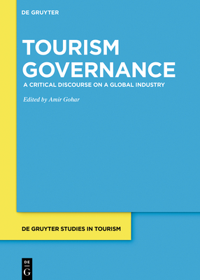 Tourism Governance: A Critical Discourse on a Global Industry - Amir Gohar
