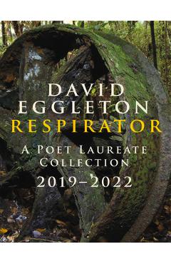 Coperta cărții 'Respirator: A Poet Laureate Collection 2019-2022 - David Eggleton'