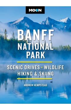 Coperta cărții 'Moon Banff National Park: Scenic Drives, Wildlife, Hiking & Skiing - Andrew Hempstead'