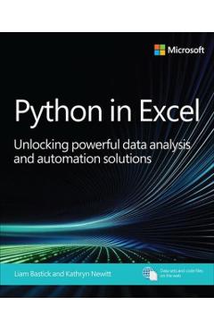 Python in Excel: Unlocking Powerful Data Analysis and Automation Solutions - Liam Bastick